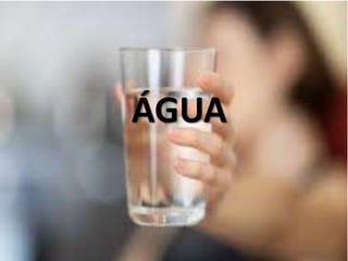 ÁGUA
 