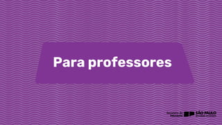 Para professores
 