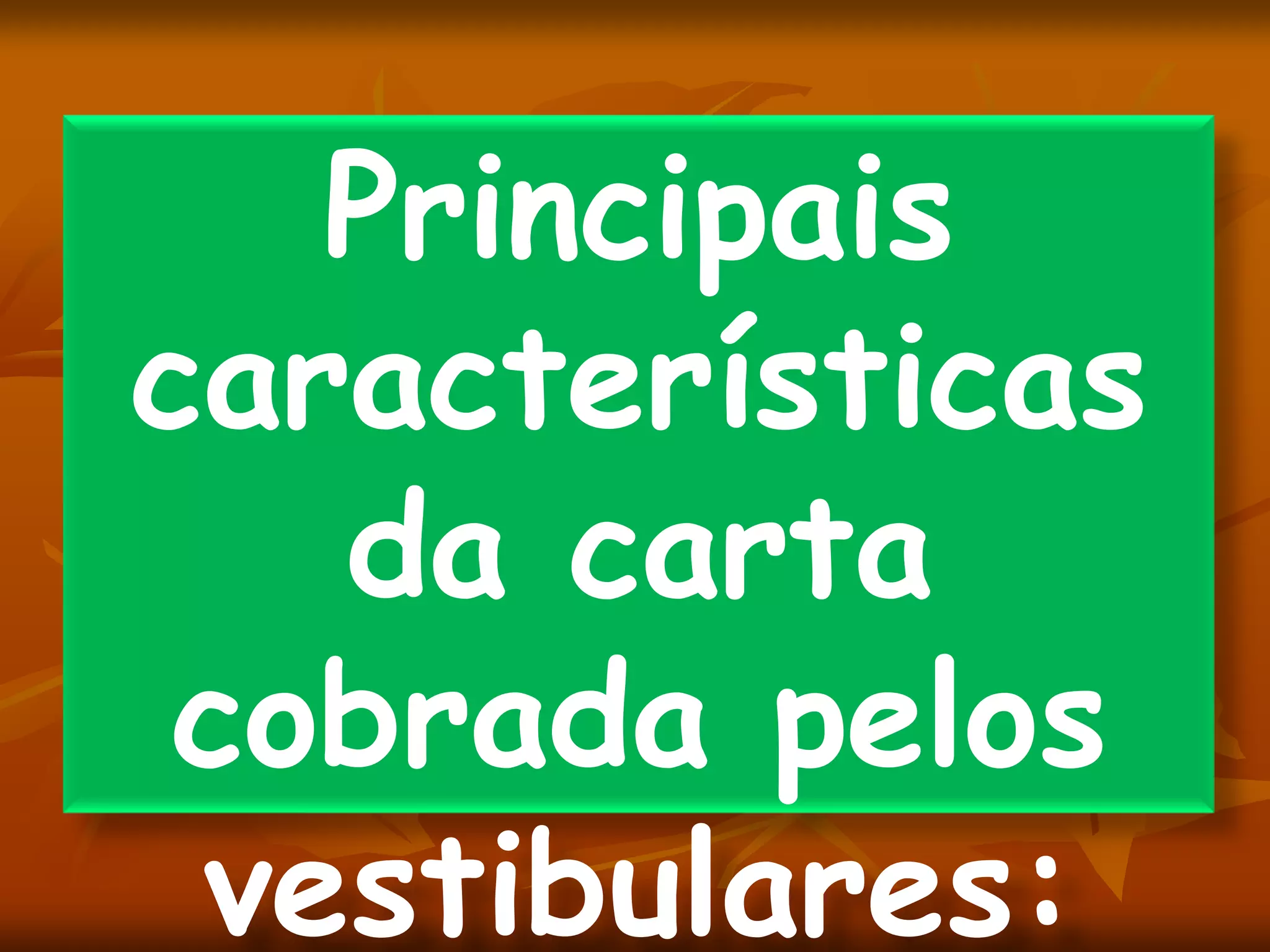 Principais
características
da carta
cobrada pelos
vestibulares:
 