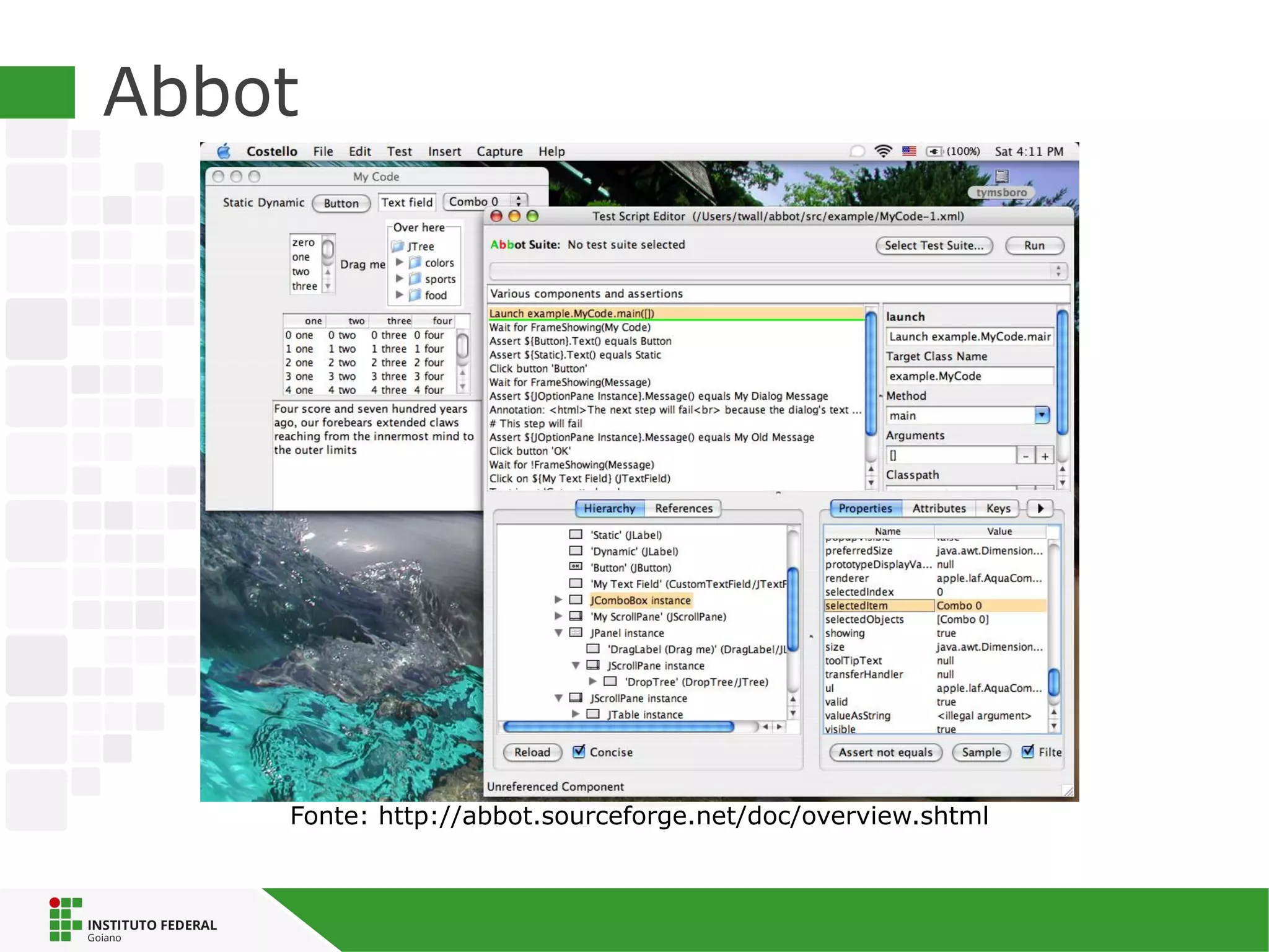 Abbot
Fonte: http://abbot.sourceforge.net/doc/overview.shtml
 