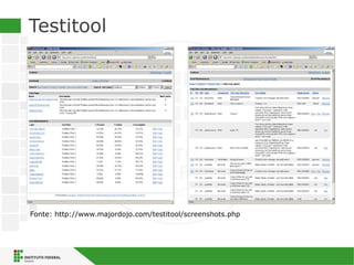 Testitool
Fonte: http://www.majordojo.com/testitool/screenshots.php
 