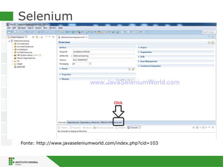 Selenium
Subtítulo (se houver)
Fonte: http://www.javaseleniumworld.com/index.php?cid=103
 