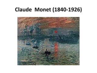 Claude Monet (1840-1926)
 