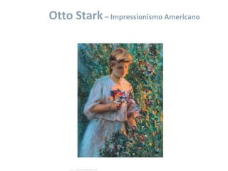 Otto Stark– Impressionismo Americano
 