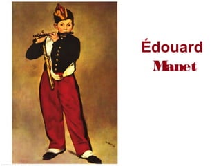 Édouard
Manet
 