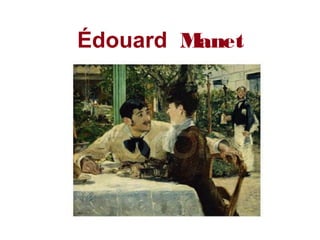 Édouard Manet
 
