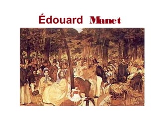 Édouard Manet
 
