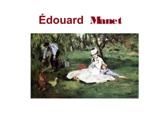 Édouard Manet
 