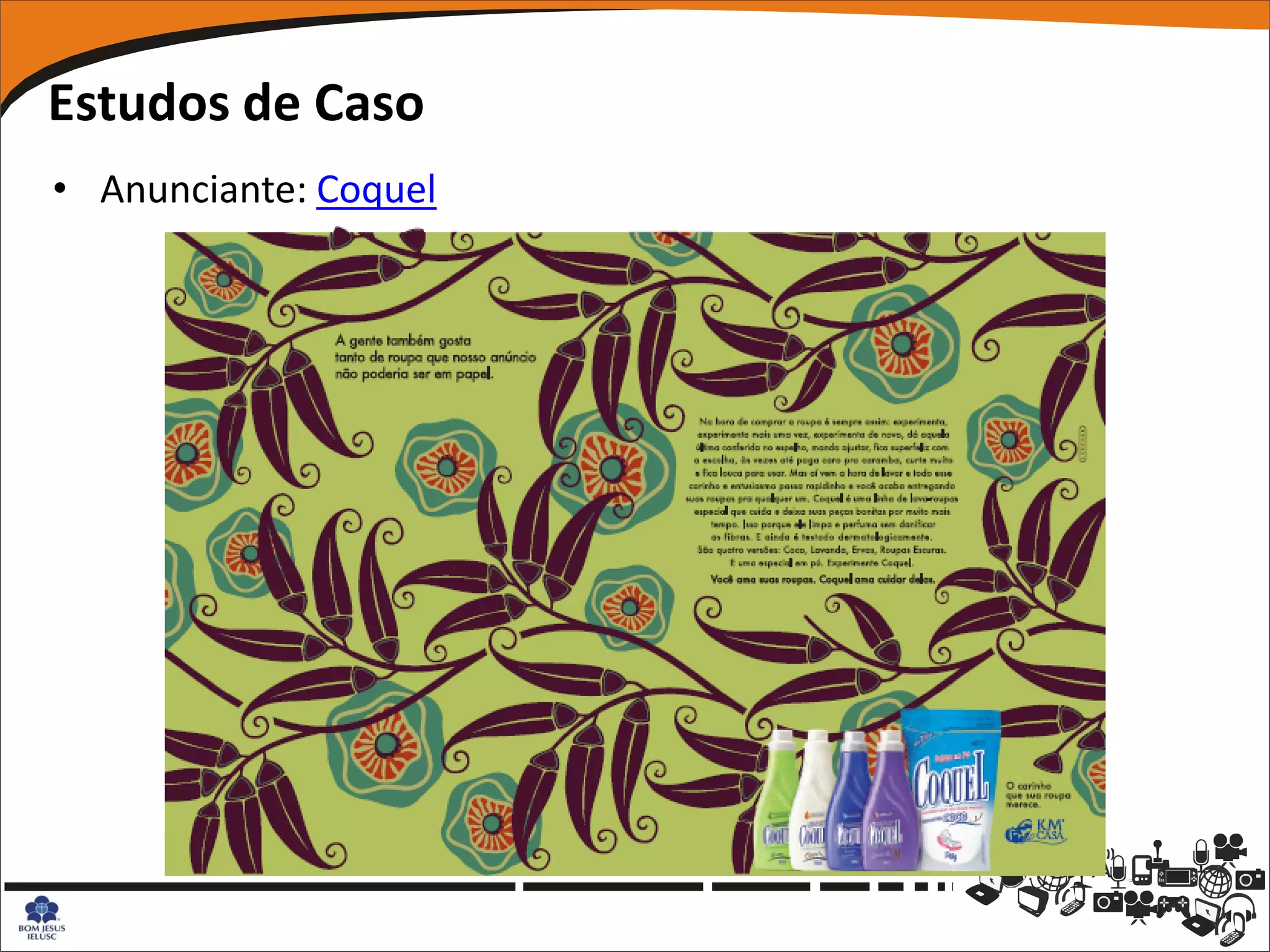 Estudos de Caso
• Anunciante: Coquel
 