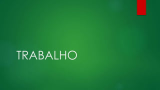 TRABALHO
 