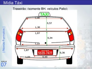 Mídia Táxi Traseirão; (somente BH, veículos Palio); 