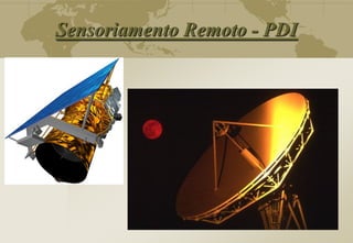 Sensoriamento Remoto - PDI
 