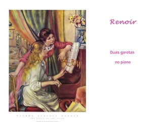 Renoir



Duas garotas

  no piano
 