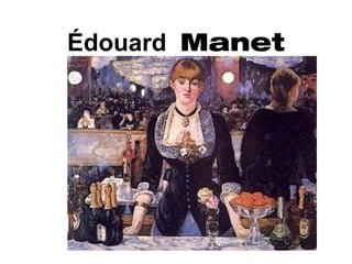 Édouard Manet
 