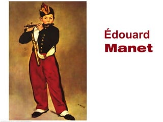 Édouard
Manet
 