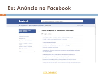Ex: Anúncio no Facebook
17
VER EXEMPLO
 