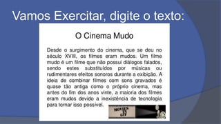 Vamos Exercitar, digite o texto:
 