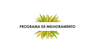 8
PROGRAMA DE MELHORAMENTO
 