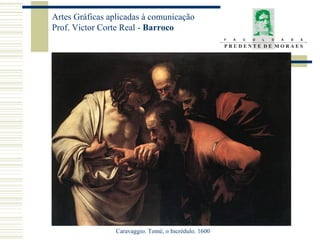 Caravaggio. Tomé, o Incrédulo. 1600 