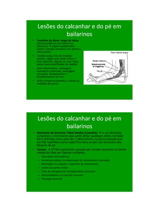 21/1/2011




   Lesões do calcanhar e do pé em
              bailarinos
• Tendinite do flexor longo do hálux
  (alta prev...