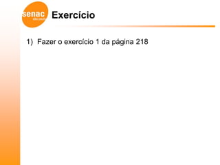 Exercício

1) Fazer o exercício 1 da página 218
 