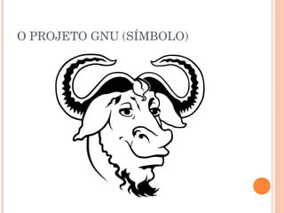 O PROJETO GNU (SÍMBOLO)
 