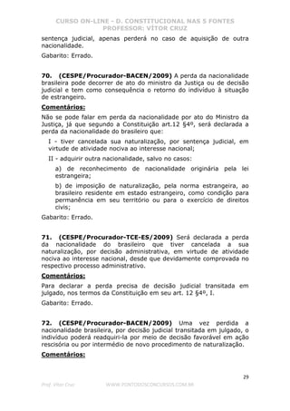 CURSO ON-LINE - D. CONSTITUCIONAL NAS 5 FONTES
PROFESSOR: VÍTOR CRUZ
29
Prof. Vítor Cruz WWW.PONTODOSCONCURSOS.COM.BR
sent...