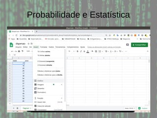Probabilidade e Estatística
 