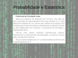 Probabilidade e Estatística
 