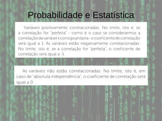 Probabilidade e Estatística
 