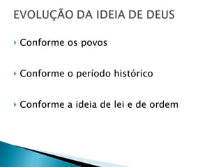 Conforme os povos Conforme o período histórico Conforme a ideia de lei e de ordem 