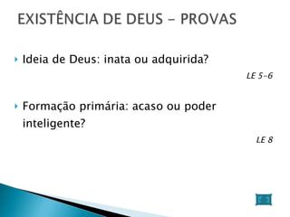 Ideia de Deus: inata ou adquirida? LE 5-6 Formação primária: acaso ou poder inteligente? LE 8 