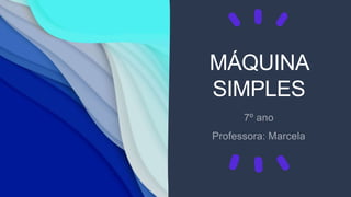 MÁQUINA
SIMPLES