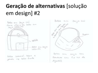 Geração de alternativas [solução
em design] #2
 