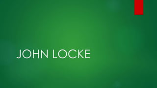 JOHN LOCKE
 