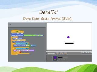 Desafio!
Deve ficar desta forma (Bola):
 