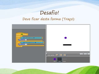 Desafio!
Deve ficar desta forma (Traço):
 