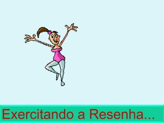 Exercitando a Resenha...
 