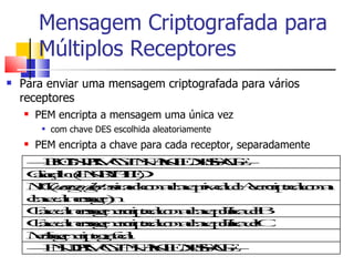Mensagem Criptografada para
        Múltiplos Receptores
    Para enviar uma mensagem criptografada para vários


    rec...