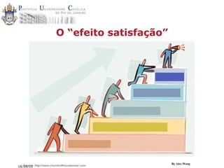 O “efeito satisfação”

18/10/13

By Alex Wong

 