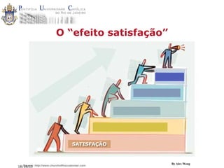 O “efeito satisfação”

SATISFAÇÃO

18/10/13

By Alex Wong

 