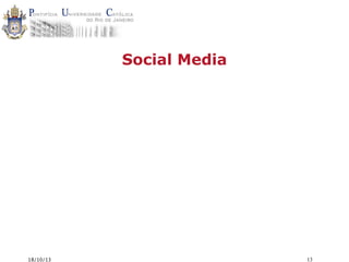 Social Media

18/10/13

13

 