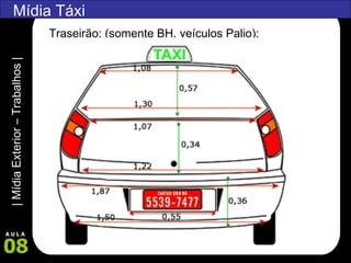 Mídia Táxi Traseirão; (somente BH, veículos Palio); 