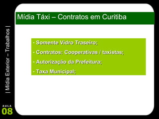 Mídia Táxi – Contratos em Curitiba Somente Vidro Traseiro; Contratos: Cooperativas / taxistas; Autorização da Prefeitura; Taxa Municipal; 