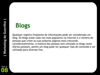 Blogs Qualquer registro freqüente de informações pode ser considerado um blog. Os blogs estão cada vez mais populares na internet e o número de pessoas que criam as suas próprias páginas está crescendo consideravelmente. A maioria das pessoas tem utilizado os blogs como diários pessoais, porém um blog pode ter qualquer tipo de conteúdo e ser utilizado para diversos fins. 
