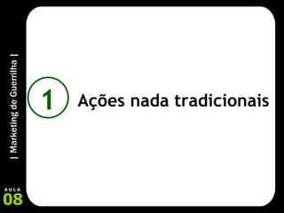 Ações nada tradicionais 1 