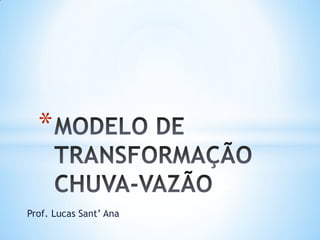 *
Prof. Lucas Sant’ Ana
 