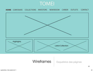Wireframes   Esqueletos das páginas
                                                                         22

quarta-feira, 5 de outubro de 11                                              22
 