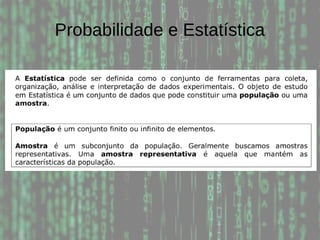 Probabilidade e Estatística
 