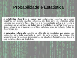 Probabilidade e Estatística
 